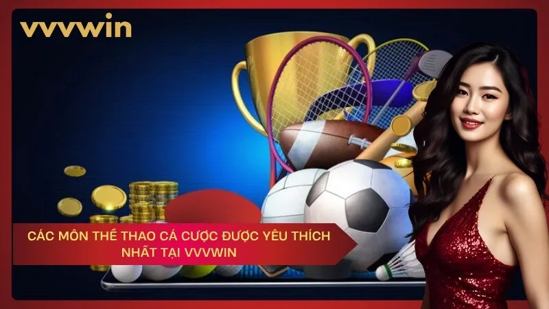 Các môn thể thao cá cược được yêu thích nhất tại VVVWIN