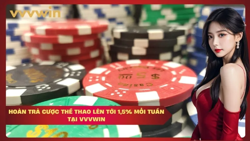 Hoàn trả cược thể thao lên tới 1,5% mỗi tuần tại vvvwin