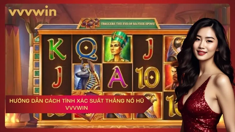 Hướng dẫn cách tính xác suất thắng nổ hũ VVVWIN