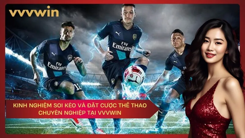 Kinh nghiệm soi kèo và đặt cược thể thao chuyên nghiệp tại VVVWIN