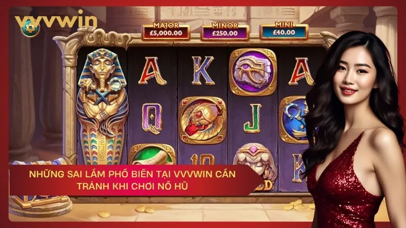 vvvwin Những Sai Lầm Phổ Biến Tại VVVWIN Cần Tránh Khi Chơi Nổ Hũ