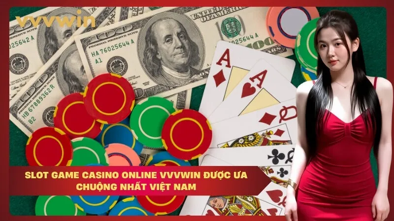 Slot game casino online VVVWIN được ưa chuộng nhất Việt Nam