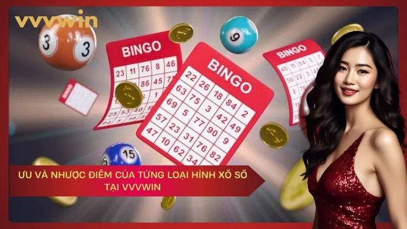 ưu và nhược điểm của từng loại hình xổ số tại VVVWIN